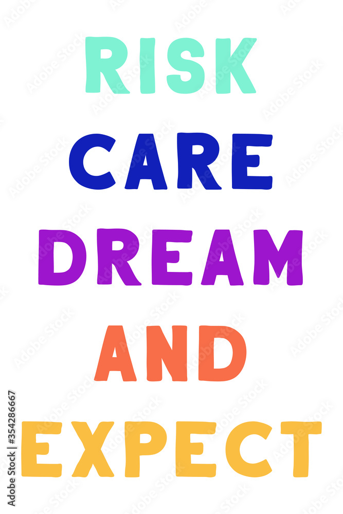 Risk, care, dream, and expect. Colorful isolated vector saying
