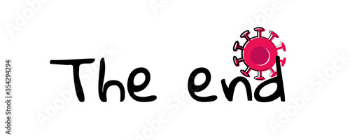 Concept of the end of the Covid-19 epidemic. Linear inscription "The end"  with hand drawn front with the image of a coronavirus. End of quarantine, lockdown and pandemic. Stock vector illustration.