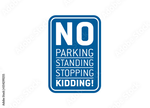Signage No parking no standing no stopping no kidding