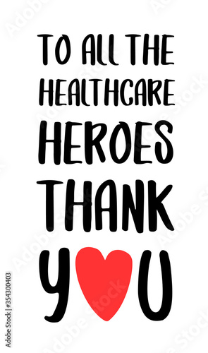 Thank you to all healthcare heroes. Gratitude quote for doctors, healthcare and nurses, medical workers fighting coronavirus. Vector brush lettering typography text - thank you heroes.