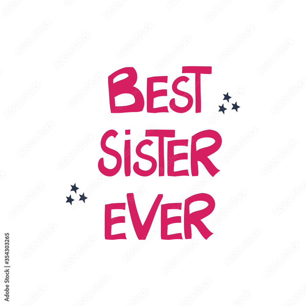 Best sister ever. Greeting quote. Cute hand drawn pink lettering in modern scandinavian style on white background and stars. Vector stock illustration.