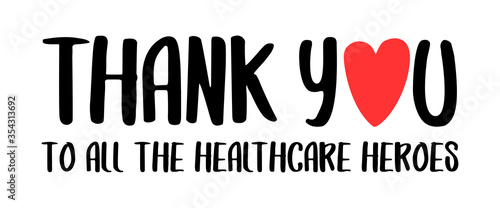Thank you to all healthcare heroes. Gratitude quote for doctors, healthcare and nurses, medical workers fighting coronavirus. Vector brush lettering typography text - thank you heroes.