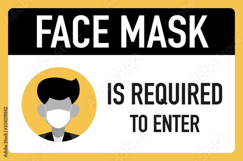 Face mask is required to enter  signage vector design concept. After the Coronavirus or Covid-19 causing the way of life of humans to change to new normal.