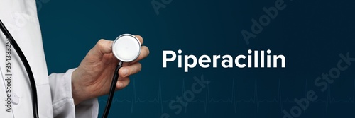 Piperacillin. Doctor in smock holds stethoscope. The word Piperacillin is next to it. Symbol of medicine, illness, health photo