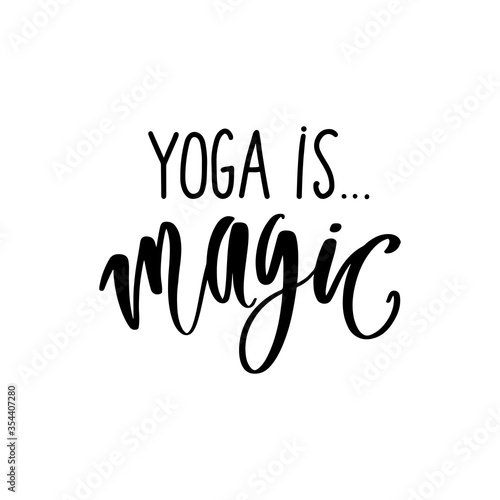 Yoga is magic- vector Inspirational , handwritten, calligraphy quote. Motivation lettering inscription