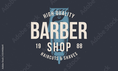 Vintage Barbershop logo. Barber shop print with hair clipper. Vintage poster for barber shop. Retro print for hipster haircut's salon, T-shirt, typography. Vector illustration