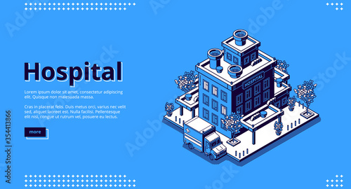 Hospital isometric landing page. Clinic building with ambulance car truck and trees around. Medicine, city infirmary health care infrastructure, medic multistorey office. 3d vector line art web banner