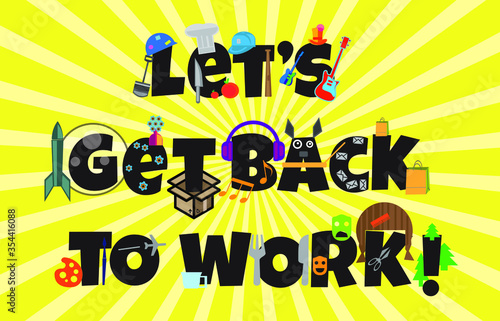 Let's get back to work type and graphic 