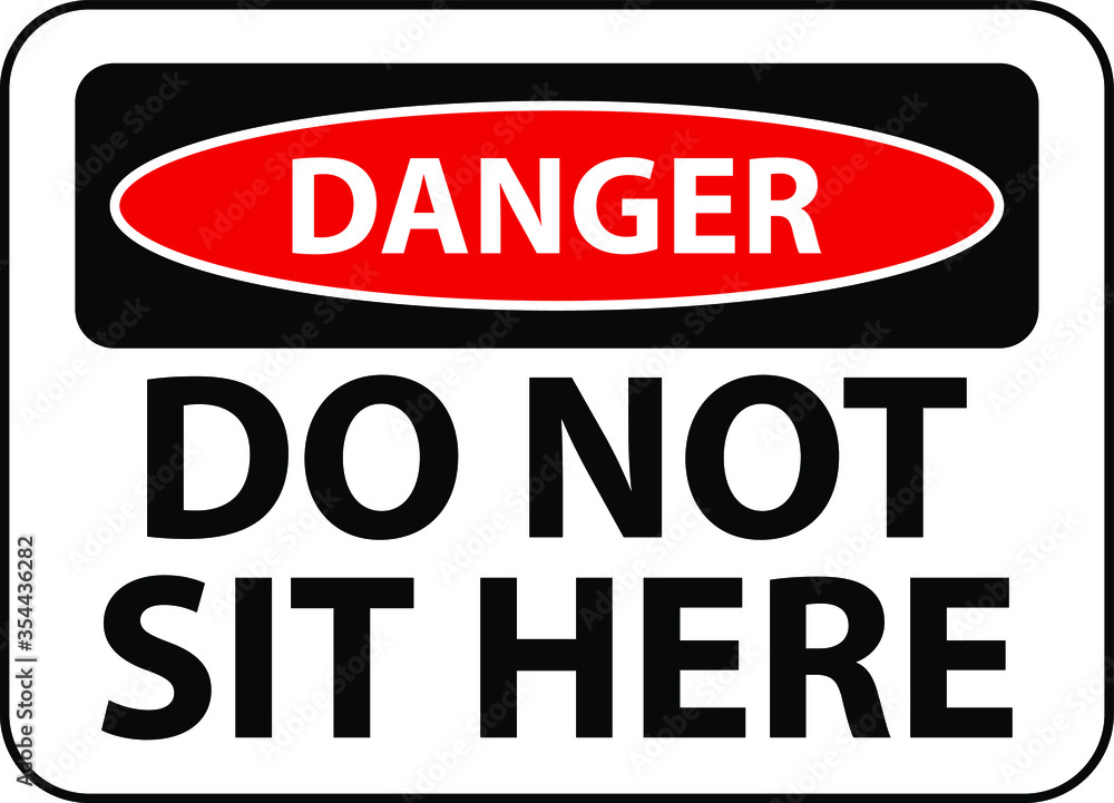 Do not sit here warning caution notice sign illustration vector Do not sit here warning caution notice sign illustration vector