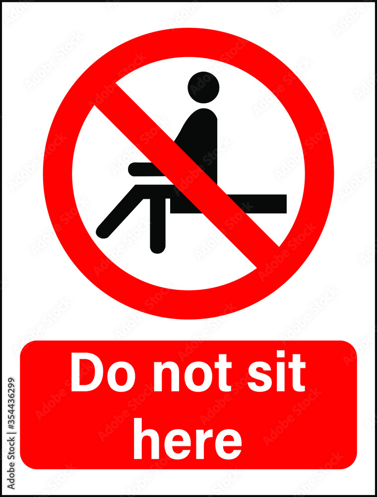 Do not sit here warning caution notice sign vector illustration Do not sit here warning caution notice sign vector illustration