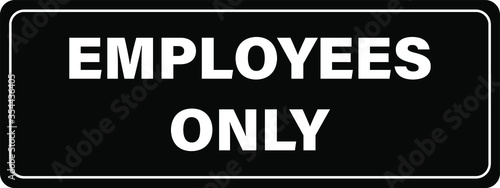 Employees only office sign notice vector Employees only office sign notice vector illustration black