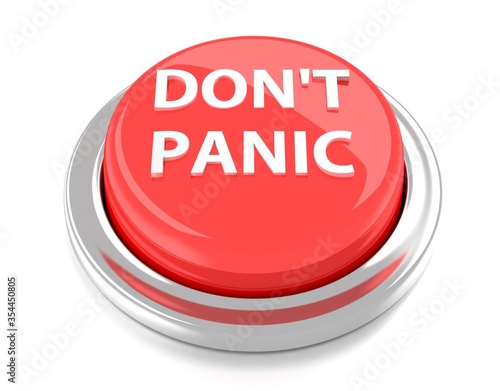 DON'T PANIC on red push button. 3d illustration. Isolated background.