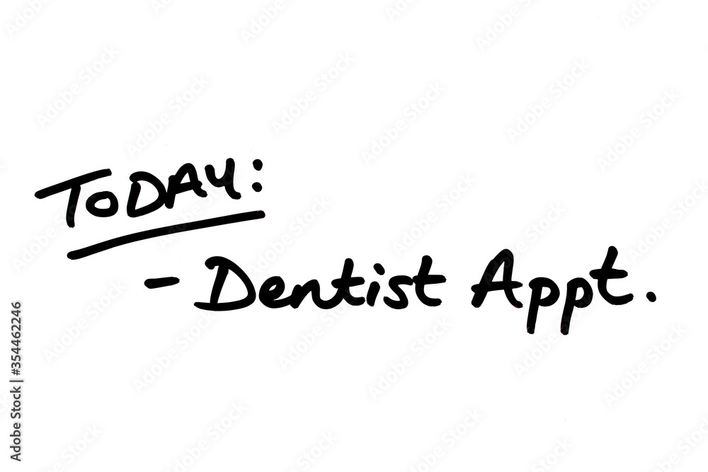 TODAY - Dentist Appt
