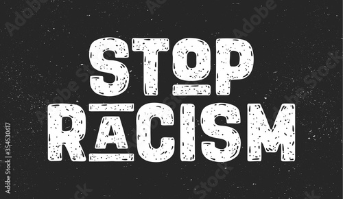 Stop Racism. Text message for protest action. Poster with phrase Stop Racism, banner on black background. Typography banner design concept. Vector Illustration
