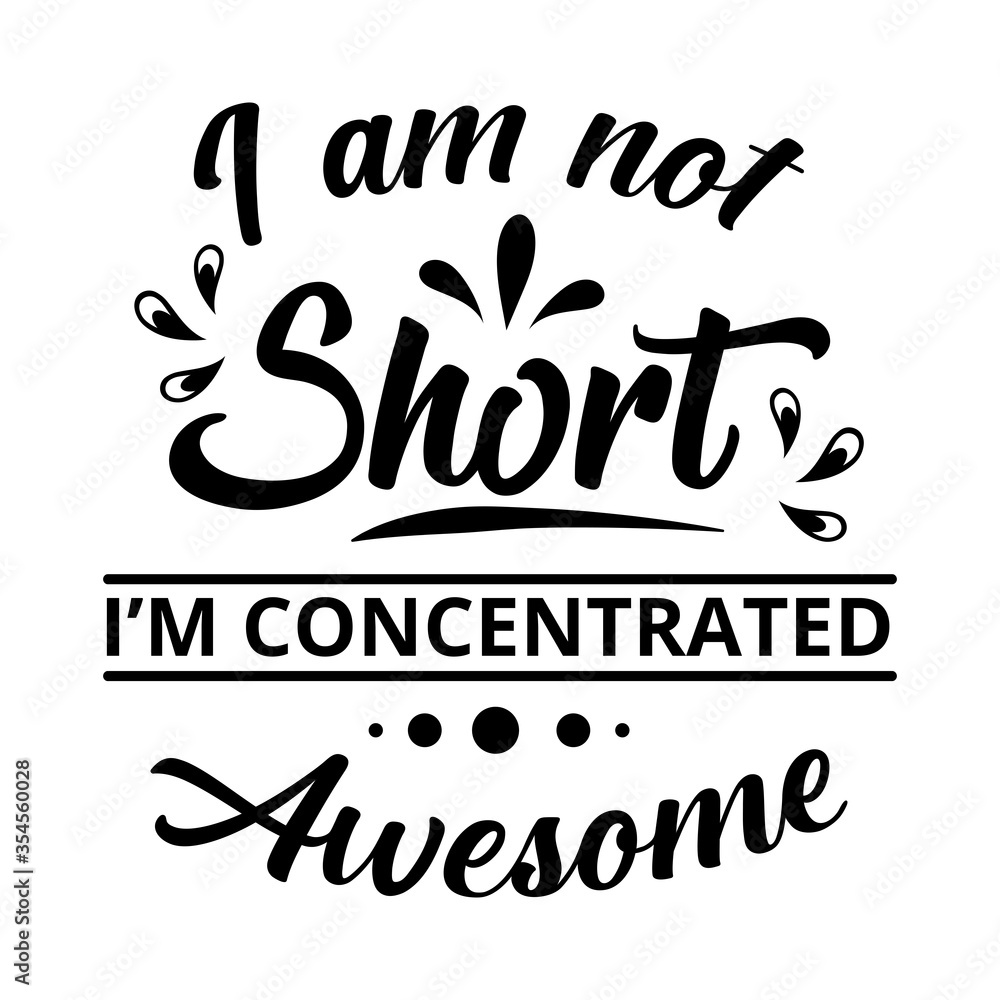 I am not short, I am concentrated awesome text word Hand drawn