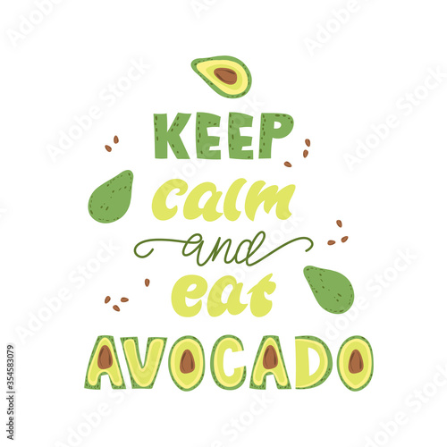 Keep calm and eat avocado - Lettering poster design. Vector illustration.