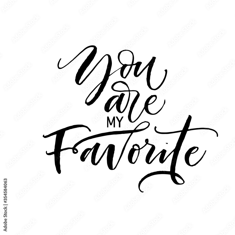 Obraz premium You are my favorite card. Modern vector brush calligraphy. Ink illustration with hand-drawn lettering. 
