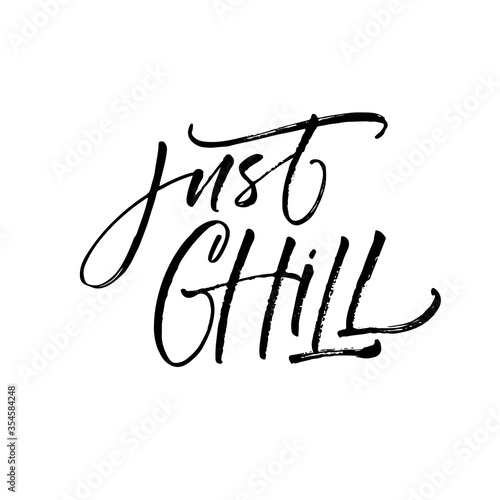 Just chill card. Modern vector brush calligraphy. Ink illustration with hand-drawn lettering. 