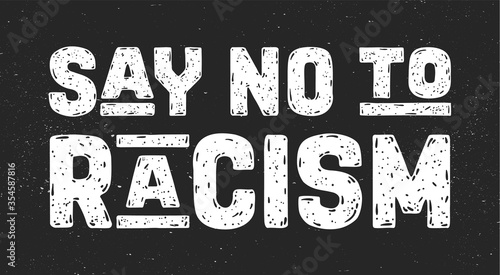 Say No to Racism. Text message for protest action. Poster with phrase Say No to Racism, banner on black background. Typography banner design concept. Vector Illustration