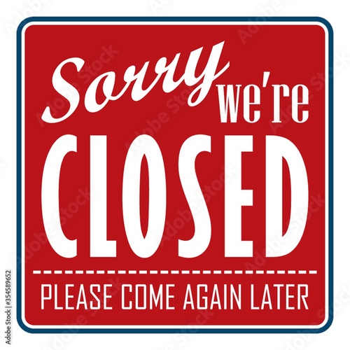 Sorry we're closed sign