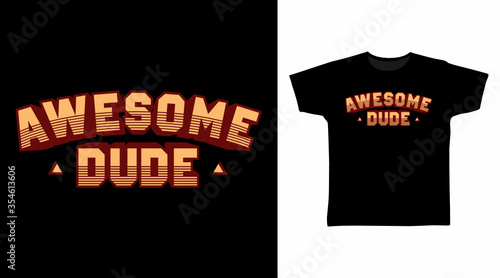 Awesome dude typography art design vector illustration, ready for print on kids t-shirt.