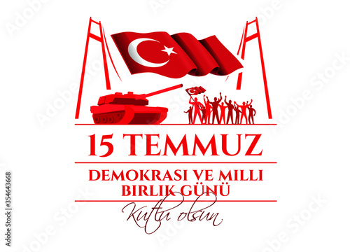 vector illustration. Turkish holiday . Translation from Turkish: The Democracy and National Unity Day of Turkey, veterans and martyrs of 15 July. With a holiday photo