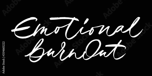 Emotional burnout - calligraphic inscription on black background. Vector.