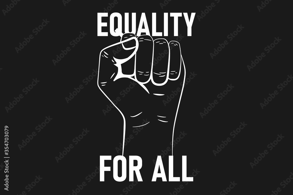 Raised fist held in protest. Equality for all slogan. Black and white banner. Political demonstration concept. Vector illustration. Raised fist held in protest. Equality for all slogan. Black and white banner. Political demonstration concept. Vector illustration.