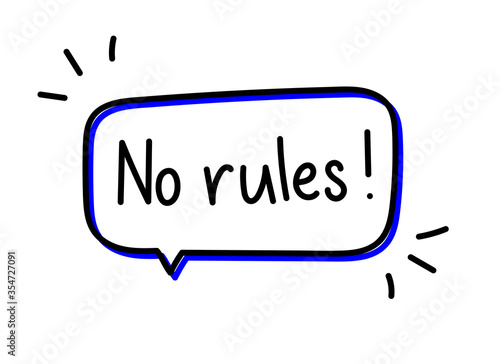 No rules inscription. Handwritten lettering illustration. Black vector text in blue neon speech bubble. Simple outline marker style. Imitation of conversation