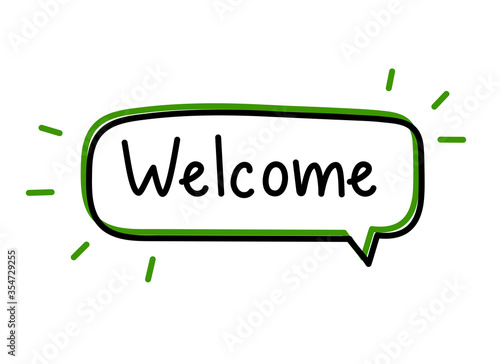 Welcome inscription. Handwritten lettering illustration. Black vector text in green neon speech bubble. Simple outline marker style. Imitation of conversation