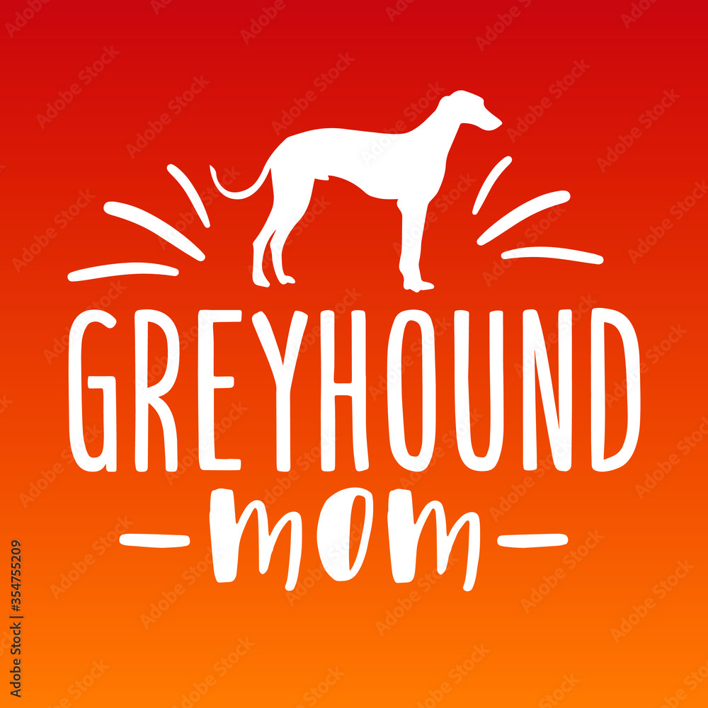 Greyhound Mom, Quote Motivational Design. Dog Silhouette Badge