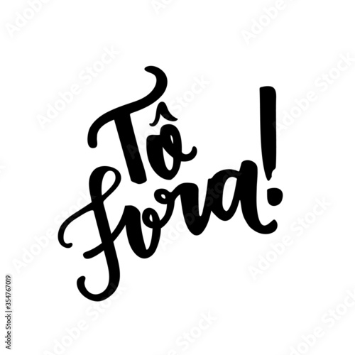 Tô Fora! Estou Fora!  I’m Out! Brazilian Expression in Hand Lettering.  Vector