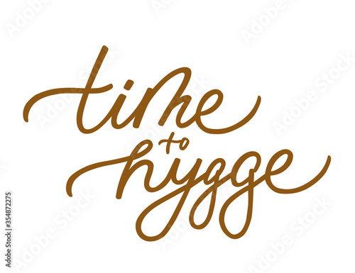 Vector illustration with time to hygge text. Hand lettering. Modern expressive calligraphy. Motivational quote. Handwritten letters isolated on white background. Hygge design. 