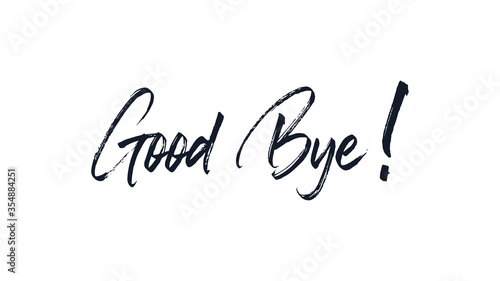 Good Bye Text Handwritten Lettering Calligraphy Brush Style isolated on White Background. Greeting Card Vector Illustration.
