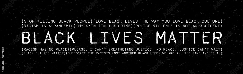 Black Lives Matter grunge rubber stamp on black background. Inspirational quote for motivational racism has no place and Police violence. I can't breathe.