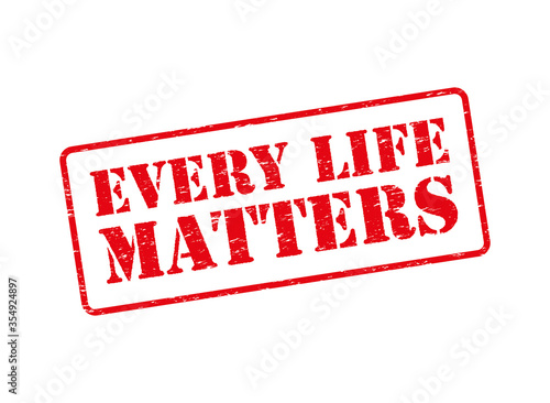 Every life matters, all lives matter - red stamp-like activism message. Stop to racism and discrimination.