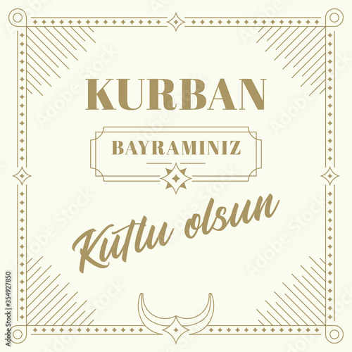 Feast of the Sacrifice Greeting (Eid al-Adha Mubarak) (Turkish: Kurban Bayraminiz Kutlu Olsun) Holy days of muslim community.