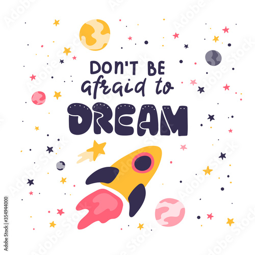 Don't be afraid to dream. Hand written lettering. Hand drawn space rocket and stars. Kids room motivational poster