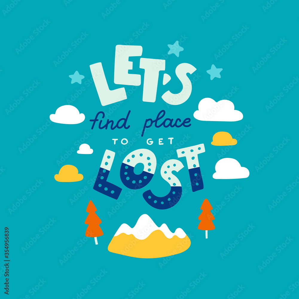 Let's find a place to get lost. Hand drawn lettering quote Let's find a place to get lost. Hand drawn lettering quote