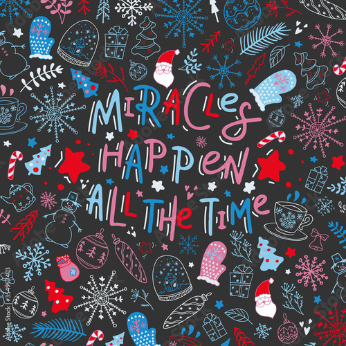 Miracles happen all the time. Hand drawn lettering on the Christmas holiday background.
