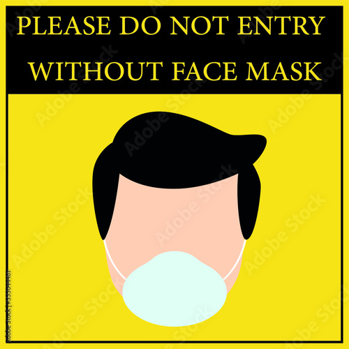 Rectangle shape "PLEASE DO NOT ENTRY WITHOUT FACE MASK". Social Distancing Instruction Icon. Black and Yellow colour.