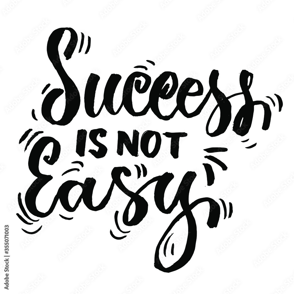 success is not easy success is not easy