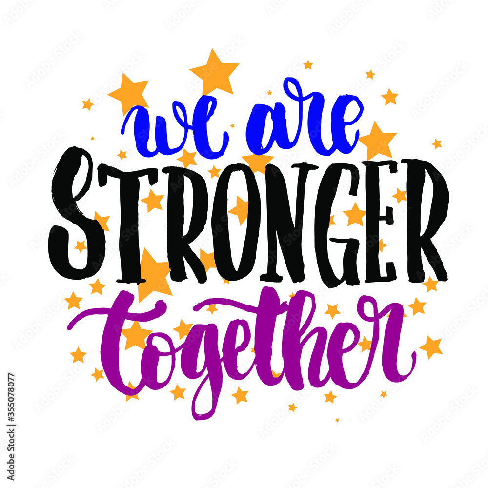 we are stronger together