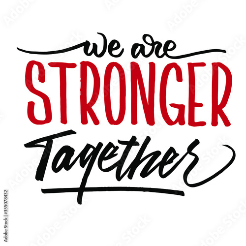 we are stronger together