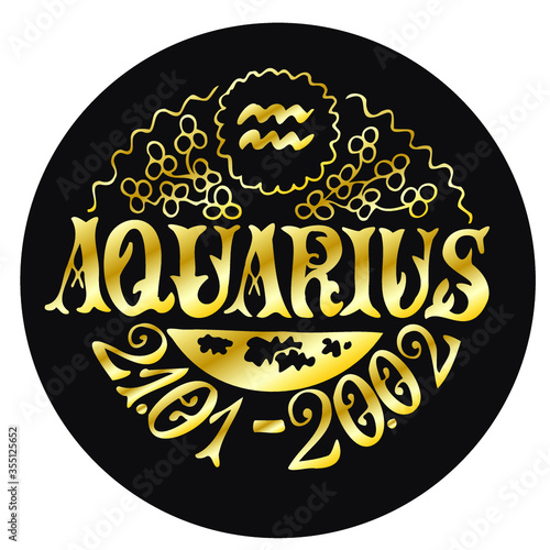 Aquarius sign of the zodiac. Vector illustration for horoscope in art Deco style.  Round black background with gold hand lettering. The composition is decorated with floral ornaments. Astronomical dat
