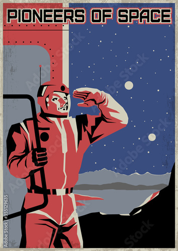 Pioneers of Space Retro Future Space Missions Propaganda Poster Stylization, Astronaut, Alien Planet Illustration. Retro Colors, Grunge Texture Pattern 