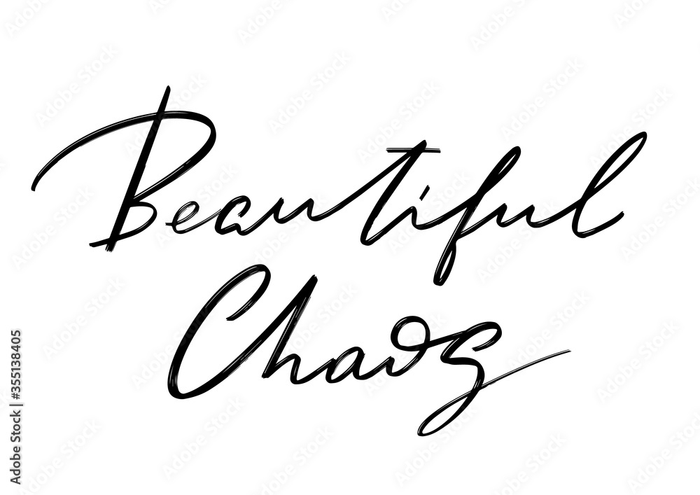Beautiful chaos. Vector hand drawn lettering  isolated.  Handwritten inscription. Template for card, poster, banner, print for t-shirt, pin, badge, patch.