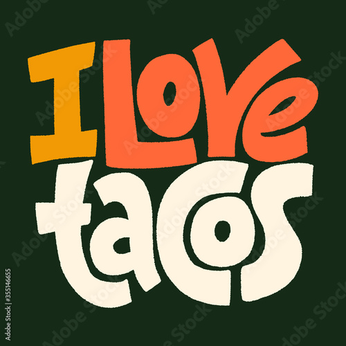 I love tacos
