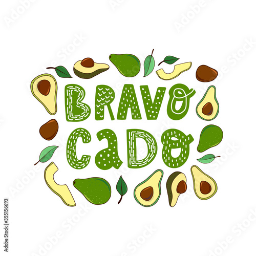 funny hand lettering quote 'Bravocado' decorated with hand drawn avocados and leaves on white background. Good for posters, pritns, cards, signs. 