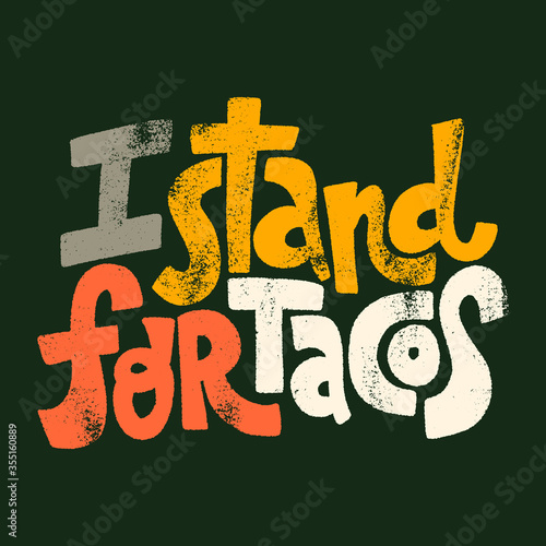 I stand for tacos